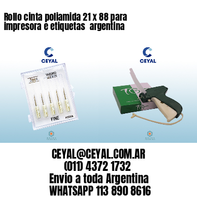 Rollo cinta poliamida 21 x 88 para impresora e etiquetas  argentina