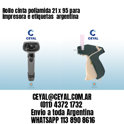 Rollo cinta poliamida 21 x 95 para impresora e etiquetas  argentina