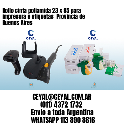 Rollo cinta poliamida 23 x 85 para impresora e etiquetas  Provincia de Buenos Aires