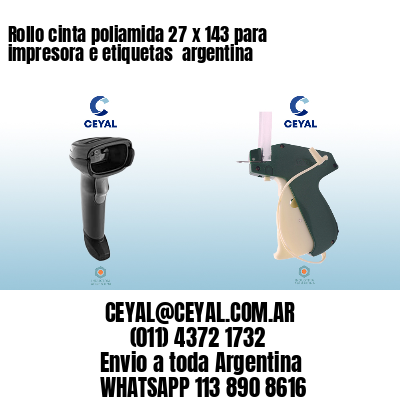 Rollo cinta poliamida 27 x 143 para impresora e etiquetas  argentina