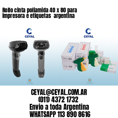 Rollo cinta poliamida 40 x 80 para impresora e etiquetas  argentina