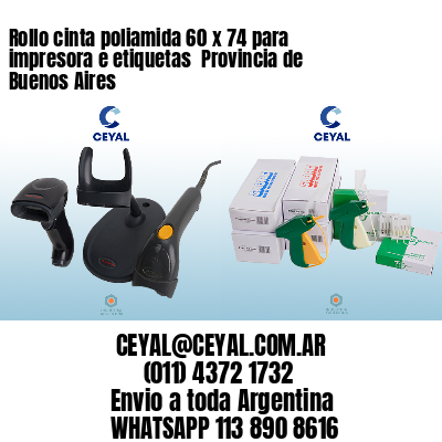 Rollo cinta poliamida 60 x 74 para impresora e etiquetas  Provincia de Buenos Aires