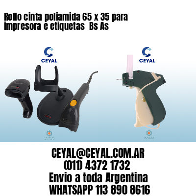 Rollo cinta poliamida 65 x 35 para impresora e etiquetas  Bs As