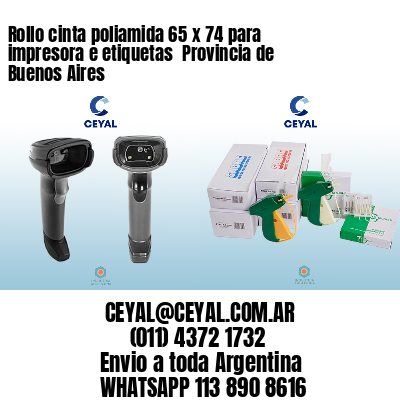 Rollo cinta poliamida 65 x 74 para impresora e etiquetas  Provincia de Buenos Aires