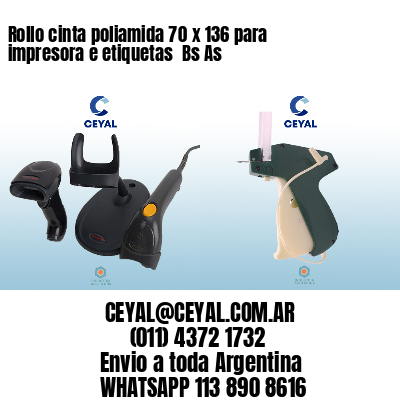 Rollo cinta poliamida 70 x 136 para impresora e etiquetas  Bs As