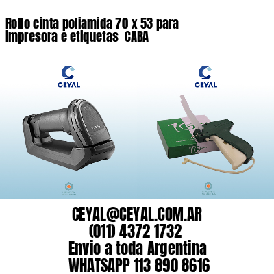 Rollo cinta poliamida 70 x 53 para impresora e etiquetas  CABA