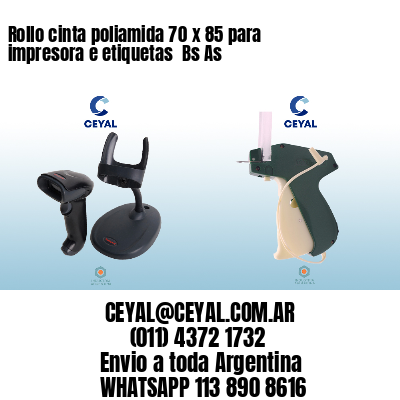 Rollo cinta poliamida 70 x 85 para impresora e etiquetas  Bs As