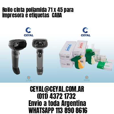 Rollo cinta poliamida 71 x 45 para impresora e etiquetas  CABA