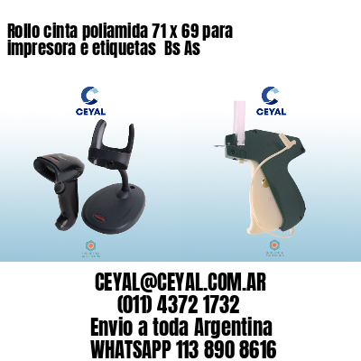 Rollo cinta poliamida 71 x 69 para impresora e etiquetas  Bs As
