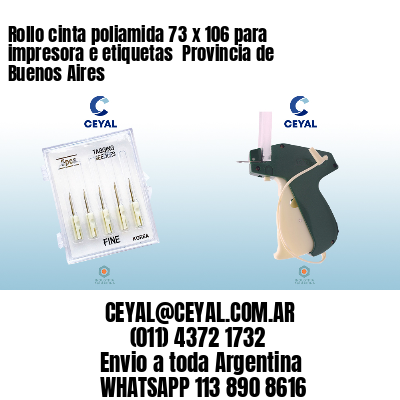 Rollo cinta poliamida 73 x 106 para impresora e etiquetas  Provincia de Buenos Aires