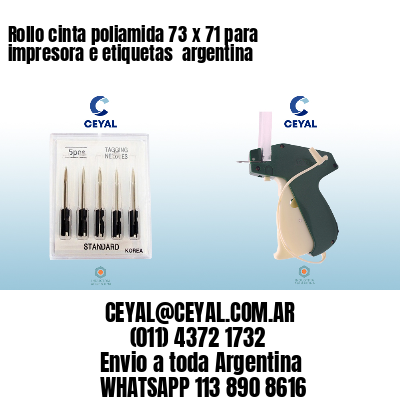 Rollo cinta poliamida 73 x 71 para impresora e etiquetas  argentina