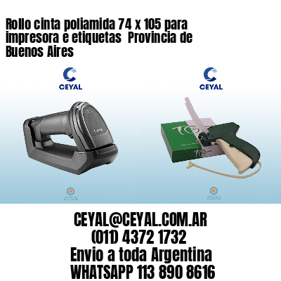 Rollo cinta poliamida 74 x 105 para impresora e etiquetas  Provincia de Buenos Aires
