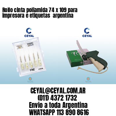 Rollo cinta poliamida 74 x 109 para impresora e etiquetas  argentina