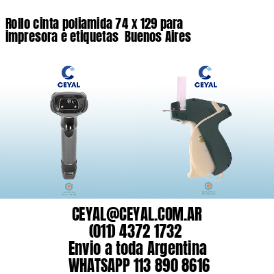 Rollo cinta poliamida 74 x 129 para impresora e etiquetas  Buenos Aires