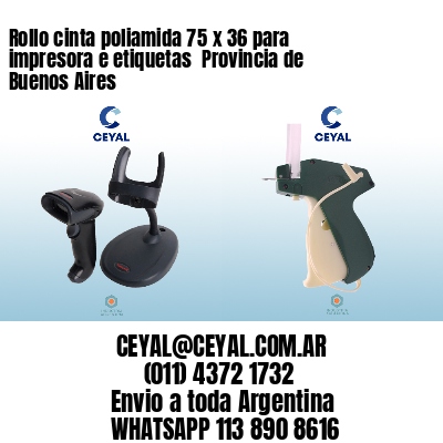 Rollo cinta poliamida 75 x 36 para impresora e etiquetas  Provincia de Buenos Aires