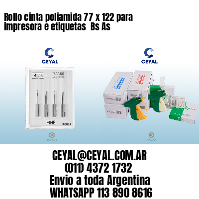 Rollo cinta poliamida 77 x 122 para impresora e etiquetas  Bs As