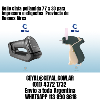 Rollo cinta poliamida 77 x 33 para impresora e etiquetas  Provincia de Buenos Aires