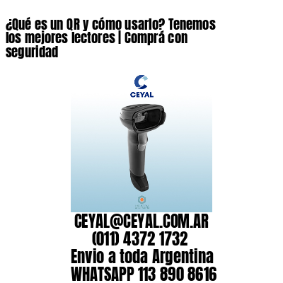 ¿Qué es un QR y cómo usarlo? Tenemos los mejores lectores | Comprá con seguridad