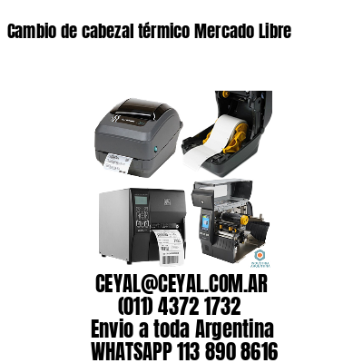 Cambio de cabezal térmico Mercado Libre