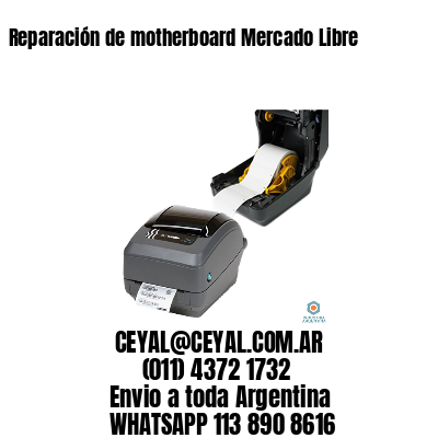 Reparación de motherboard Mercado Libre