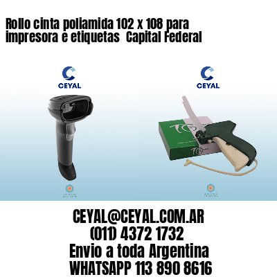 Rollo cinta poliamida 102 x 108 para impresora e etiquetas  Capital Federal
