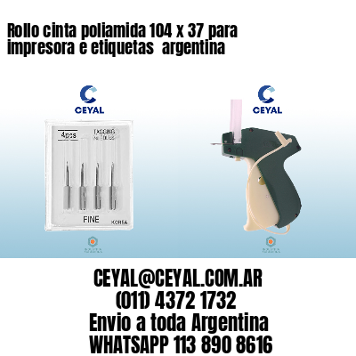 Rollo cinta poliamida 104 x 37 para impresora e etiquetas  argentina