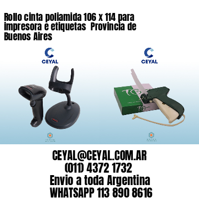 Rollo cinta poliamida 106 x 114 para impresora e etiquetas  Provincia de Buenos Aires