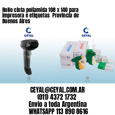 Rollo cinta poliamida 108 x 140 para impresora e etiquetas  Provincia de Buenos Aires