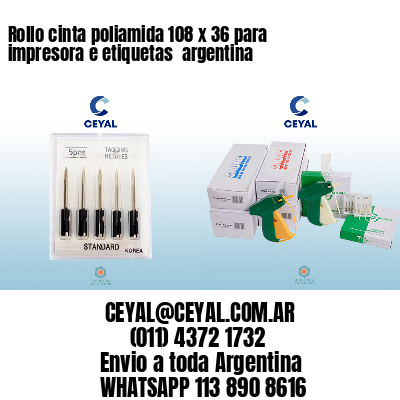Rollo cinta poliamida 108 x 36 para impresora e etiquetas  argentina