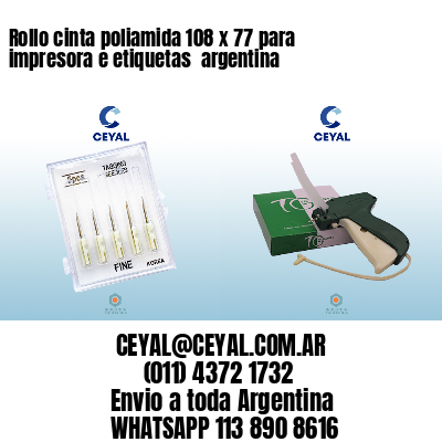 Rollo cinta poliamida 108 x 77 para impresora e etiquetas  argentina
