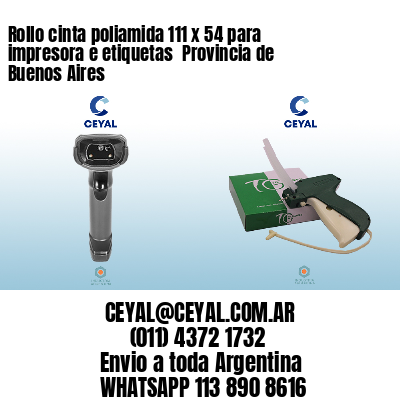 Rollo cinta poliamida 111 x 54 para impresora e etiquetas  Provincia de Buenos Aires