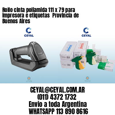 Rollo cinta poliamida 111 x 79 para impresora e etiquetas  Provincia de Buenos Aires