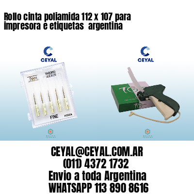 Rollo cinta poliamida 112 x 107 para impresora e etiquetas  argentina