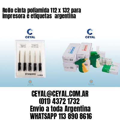 Rollo cinta poliamida 112 x 132 para impresora e etiquetas  argentina
