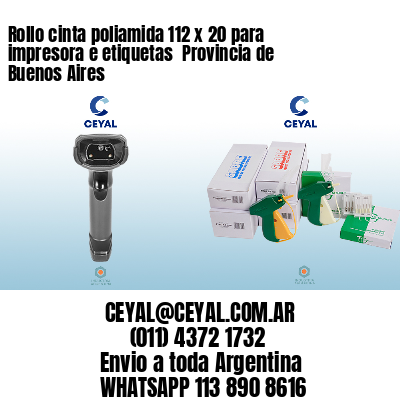Rollo cinta poliamida 112 x 20 para impresora e etiquetas  Provincia de Buenos Aires