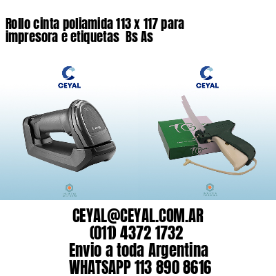 Rollo cinta poliamida 113 x 117 para impresora e etiquetas  Bs As