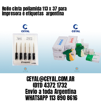 Rollo cinta poliamida 113 x 37 para impresora e etiquetas  argentina
