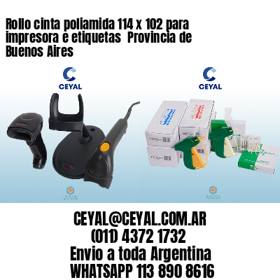 Rollo cinta poliamida 114 x 102 para impresora e etiquetas  Provincia de Buenos Aires