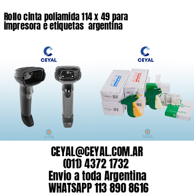 Rollo cinta poliamida 114 x 49 para impresora e etiquetas  argentina