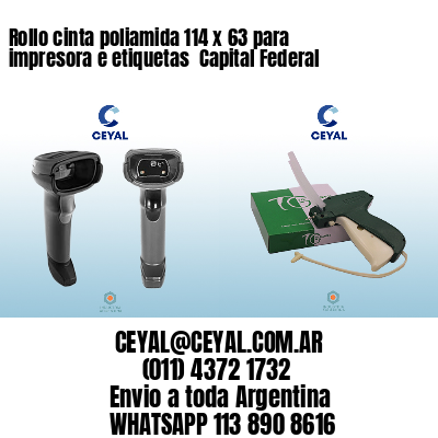 Rollo cinta poliamida 114 x 63 para impresora e etiquetas  Capital Federal