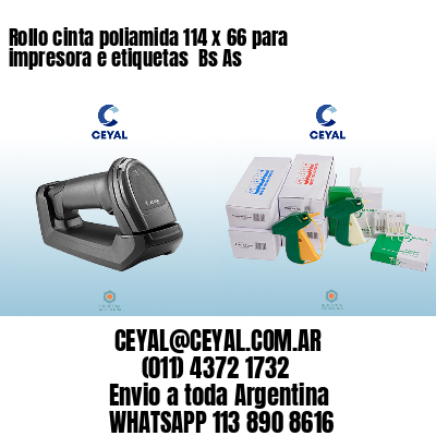 Rollo cinta poliamida 114 x 66 para impresora e etiquetas  Bs As
