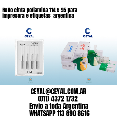 Rollo cinta poliamida 114 x 95 para impresora e etiquetas  argentina