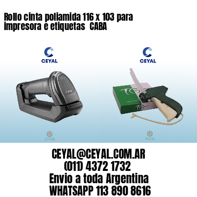 Rollo cinta poliamida 116 x 103 para impresora e etiquetas  CABA