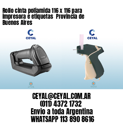 Rollo cinta poliamida 116 x 116 para impresora e etiquetas  Provincia de Buenos Aires