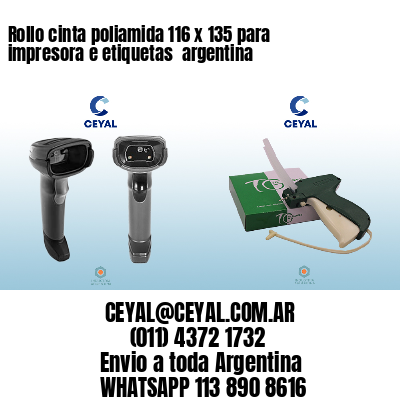 Rollo cinta poliamida 116 x 135 para impresora e etiquetas  argentina