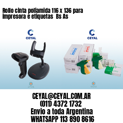 Rollo cinta poliamida 116 x 136 para impresora e etiquetas  Bs As