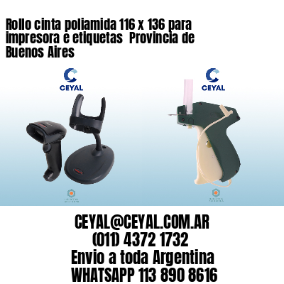 Rollo cinta poliamida 116 x 136 para impresora e etiquetas  Provincia de Buenos Aires