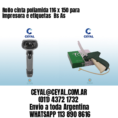 Rollo cinta poliamida 116 x 150 para impresora e etiquetas  Bs As