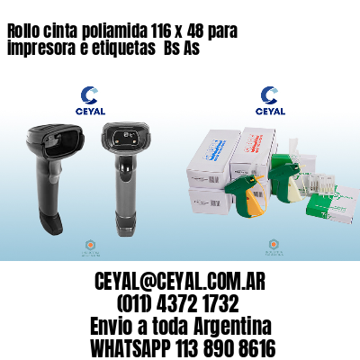 Rollo cinta poliamida 116 x 48 para impresora e etiquetas  Bs As