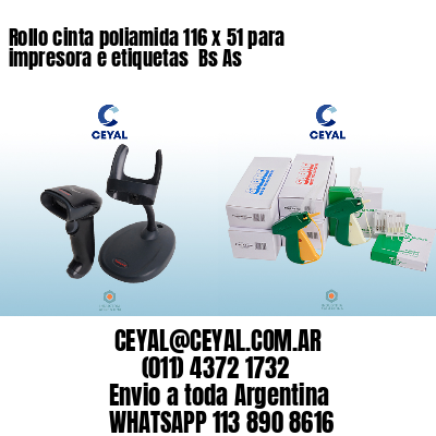 Rollo cinta poliamida 116 x 51 para impresora e etiquetas  Bs As